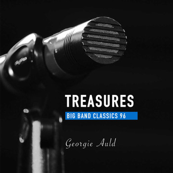 Georgie Auld - Treasures Big Band Classics, Vol. 96: Georgie Auld