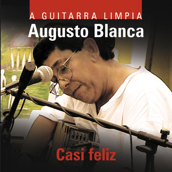 Augusto Blanca - Casi Feliz