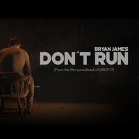 Bryan James - Don't Run (From "Drop It")
