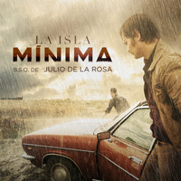 Julio De La Rosa - La Isla Mínima (Original Motion Picture Soundtrack)