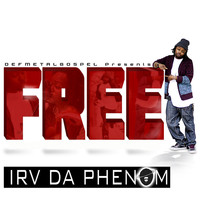 Irv Da Phenom - Free
