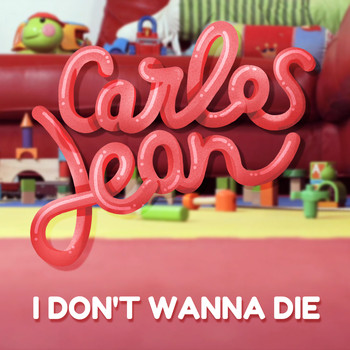 Carlos Jean - I Don't Wanna Die