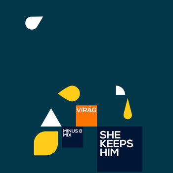 Virág - She Keeps Him (Minus 8 Mixes)
