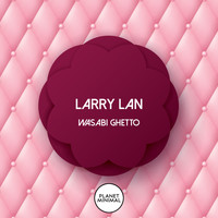 Larry Lan - Wasabi Ghetto