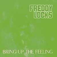Freddy Locks - Bring up the Feeling