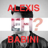 Alexis Babini - Eh?