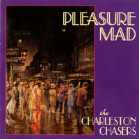 Charleston Chasers - Pleasure Mad