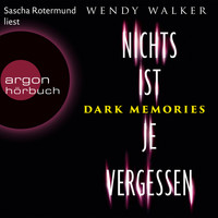 Wendy Walker - Dark Memories - Nichts ist je vergessen (Ungekürzte Lesung)