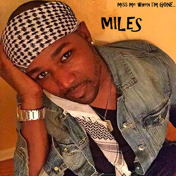 Miles - Miss Me When I'm Gone