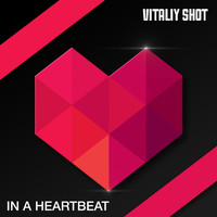 Vitaliy Shot - In a Heartbeat