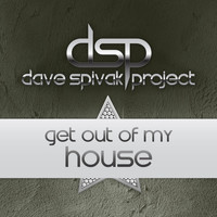 Dave Spivak Project - Get out of My House
