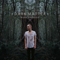 Mark Diamond - Dark Matter