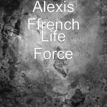 Alexis Ffrench - Life Force