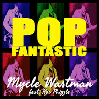 Mycle Wastman - Pop Fantastic (feat. Roc Phizzle)