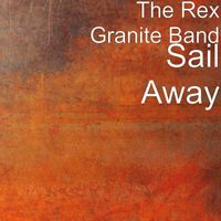 The Rex Granite Band - Sail Away