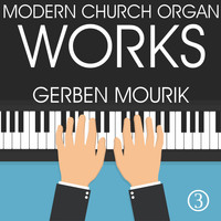 Gerben Mourik - Modern Church Organ Works, Volume 2