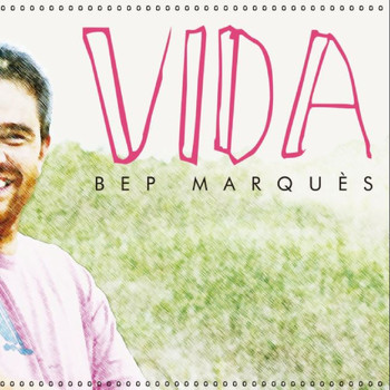 Bep Marquès - Vida