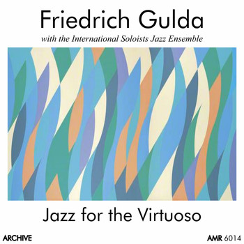 Friedrich Gulda & The International Soloists Jazz Ensemble - Jazz for the Virtuoso