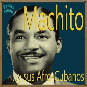 Machito - Perlas Cubanas: Machito y Sus Afro-Cubans