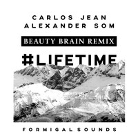 Carlos Jean & Alexander Som - Lifetime (Beauty Brain Remix)