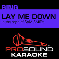 ProSound Karaoke Band - Lay Me Down (In the Style of Sam Smith) [Karaoke Version]