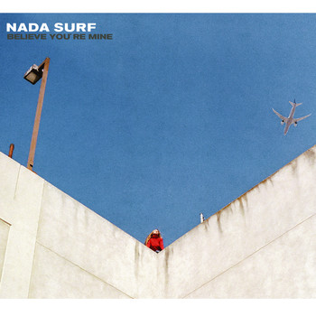 Nada Surf - Believe You're Mine