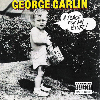 George Carlin - A Place for My Stuff! (Explicit)