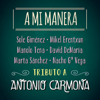 Antonio Carmona - A Mi Manera. Tributo a Antonio Carmona