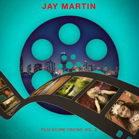Jay Martin - Film Score Visions, Vol. 2