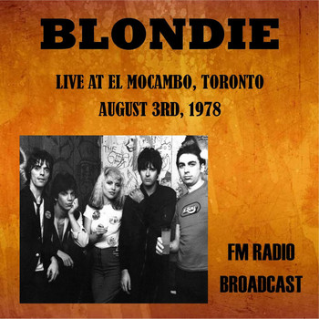 Blondie - Live at El Mocambo, Toronto, 1978 - FM Radio Broadcast