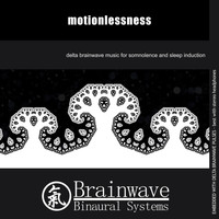 Brainwave Binaural Systems - Motionlessness