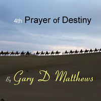 Gary D Matthews - 4th Prayer of Destiny