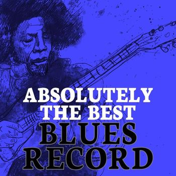 Various Artists - Absolutely The Best Blues Record