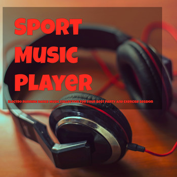 Minimal Techno - Sport Music Player – Electro Running Dance Music Collection for Your Best Party and Exercise Session
