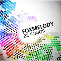 Foxmelody - Be Junior
