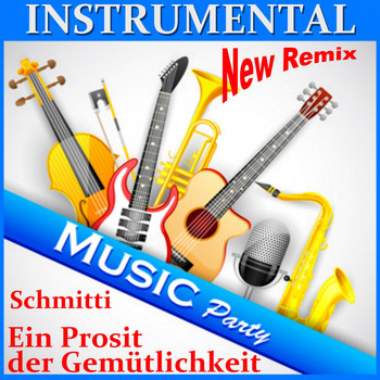 SCHMITTI - Instrumental Music Party (Ein Prosit der Gemütlichkeit)