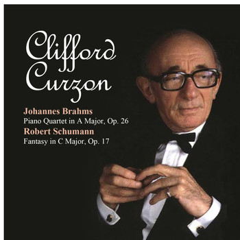 Clifford Curzon, Johannes Brahms & Robert Schumann - Johannes Brahms: Piano Quartet in A Major, Op. 26 / Robert Schumann: Fantasy in C Major, Op. 17