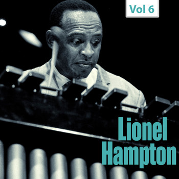 Lionel Hampton - Milestones of a Jazz Legend - Lionel Hampton, Vol. 6