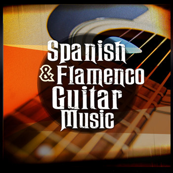 Guitare Flamenco|Guitar Instrumental Music|Guitar Songs Music - Spanish & Flamenco Guitar Music
