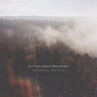 Marshall Watson - Sitting Near Dreaming