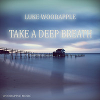 Luke Woodapple - Take a Deep Breath