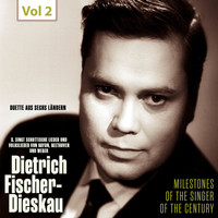 Dietrich Fischer-Dieskau - Milestones of the Singer of the Century - Dietrich Fischer-Dieskau, Vol. 2