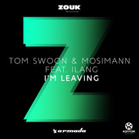 Tom Swoon & Mosimann feat. Ilang - I'm Leaving