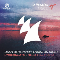 Dash Berlin feat. Christon Rigby - Underneath the Sky (Remixes)