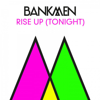 Bankmen - Rise Up (Tonight) (Mixes)