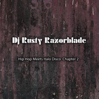 DJ Rusty Razorblade - Hip Hop Meets Italo Disco: Chapter 2