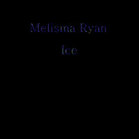 Melisma Ryan - Ice