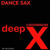Deep X - Dance Sax (Club Extended Mix)