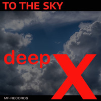 Deep X - To the Sky