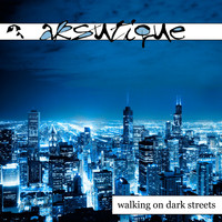 Aksutique - Walking on Dark Streets